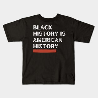 Black History Is American History Kids T-Shirt